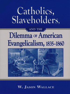 cover image of Catholics, Slaveholders, and the Dilemma of American Evangelicalism, 1835-1860
